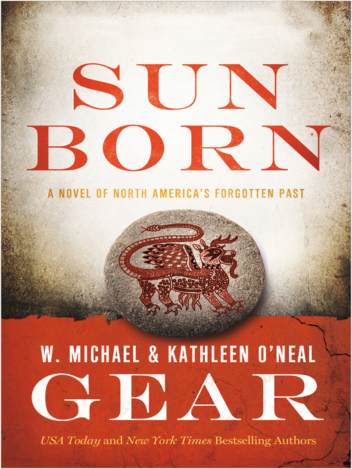 Title details for Sun Born: A Novel of North America's Forgotten Past by W. Michael Gear - Available